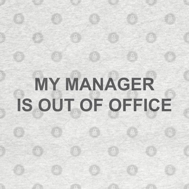 My manager is out of office  humor by MagnaVoxel